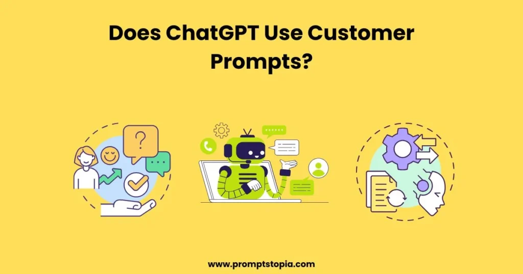 Does ChatGPT Use Customer Prompts?