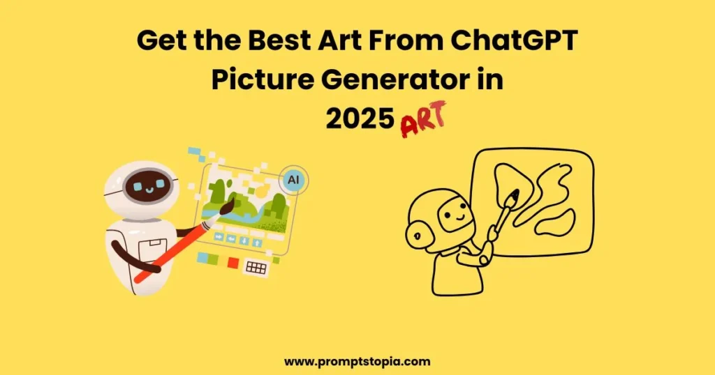 Get the Best Art From ChatGPT Picture Generator in 2025