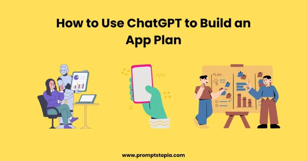 How to Use ChatGPT to Build an App Plan