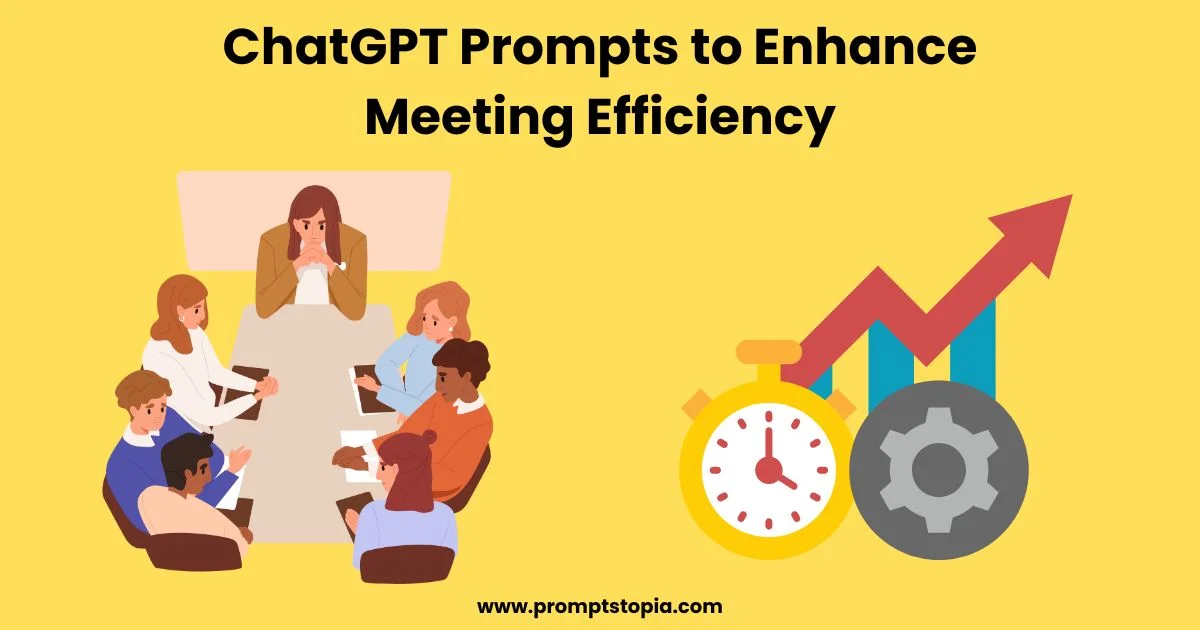 ChatGPT Prompts to Enhance Meeting Efficiency