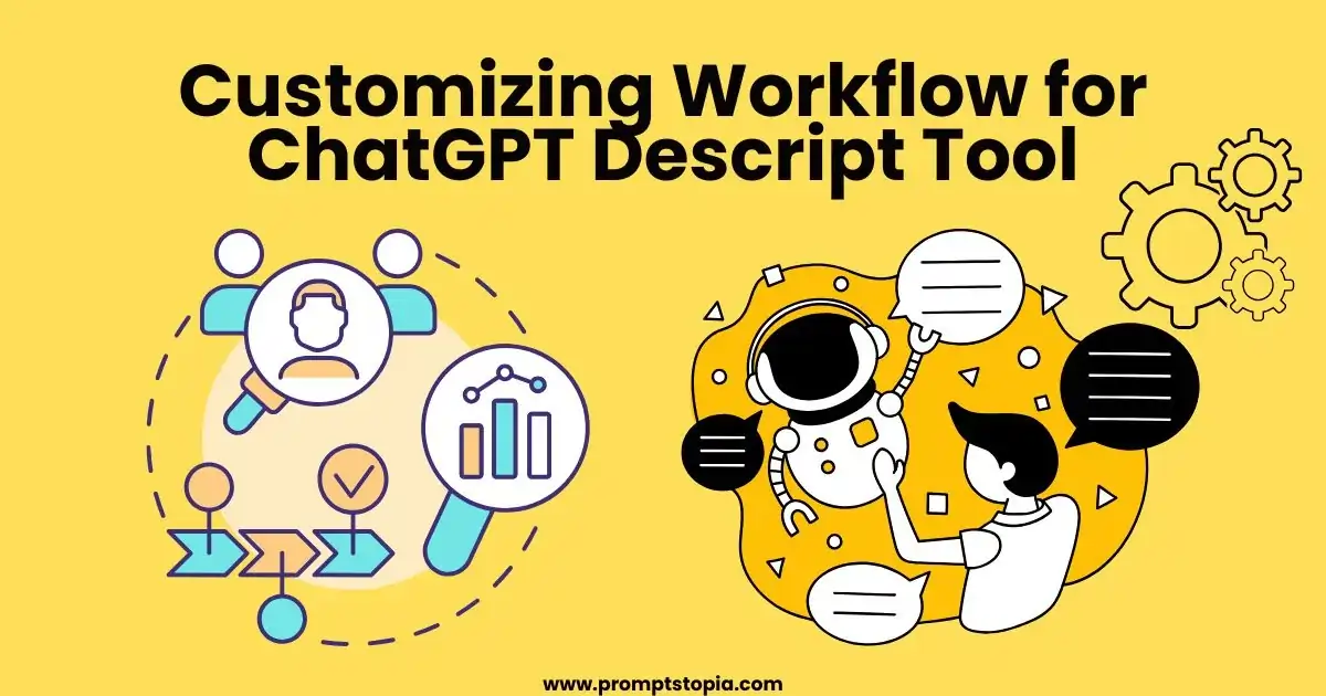 Customizing Workflow for ChatGPT Descript Tool