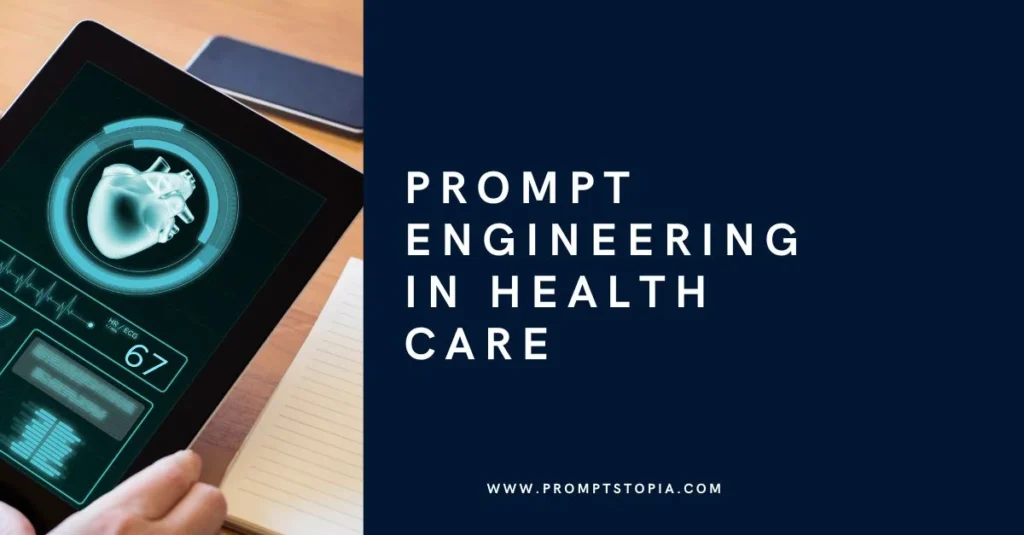 Prompt Engineering in Health Care