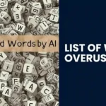 LIST OF WORDS OVERUSED BY AI